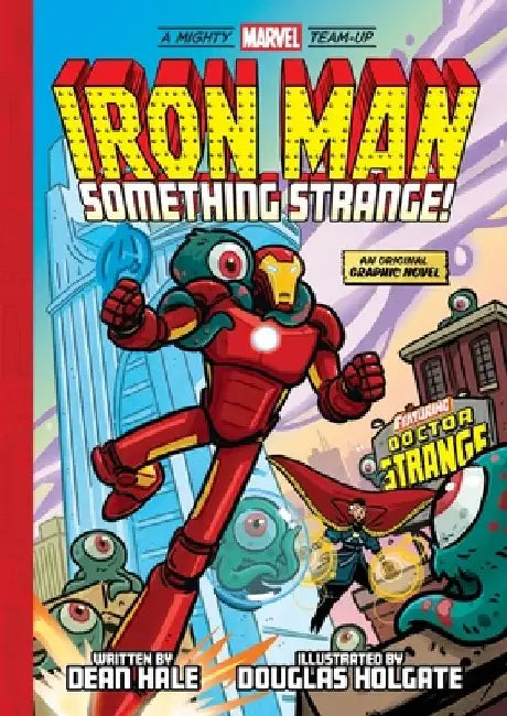Iron Man: Something Strange! (a Mighty Marvel Team-Up): An Original Graphic Novel by Dean Hale