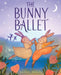 The Bunny Ballet: A Picture Book by Nora Ericson