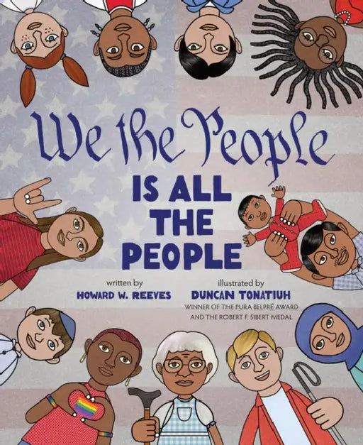 We the People Is All the People: A Picture Book by Howard W. Reeves, Duncan Tonatiuh