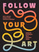 Follow Your Art: Uncover and Unleash Your Creative Voice by Katie Johnson, Ilana Griffo
