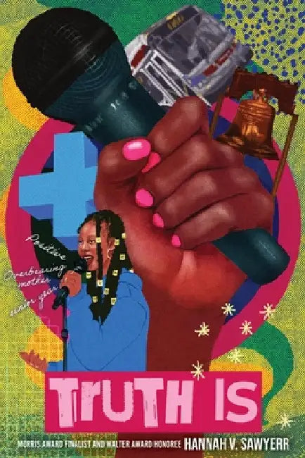 Truth Is: A Novel in Verse by Sawyerr, Hannah V.