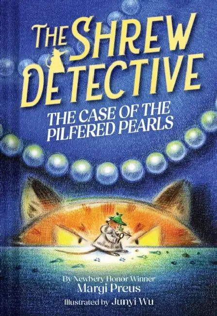 The Shrew Detective: The Case of the Pilfered Pearls (Shrew Detective #1): The Case of the Pilfered Pearls by Margi Preus, Junyi Wu