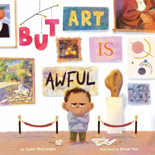 But Art Is Awful!: A Picture Book by Cassi McCreight, Xindi Yan