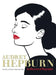 Audrey Hepburn: An Illustrated Biography by Eileen Hofer