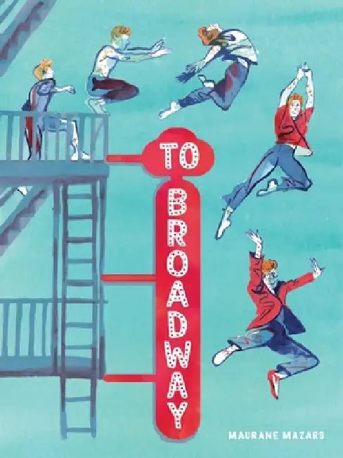 To Broadway: A Graphic Novel by Maurane Mazars