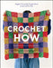 Crochet How: Learn to Crochet with Simple Stitches, Patterns, and Tips by Meghan Fernandes, Lydia Gluck