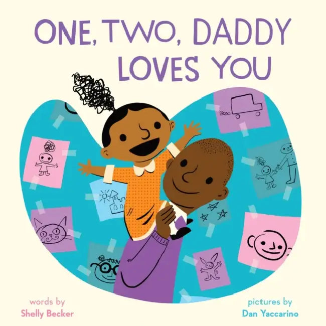 One, Two, Daddy Loves You: A Picture Book by Shelly Becker, Dan Yaccarino