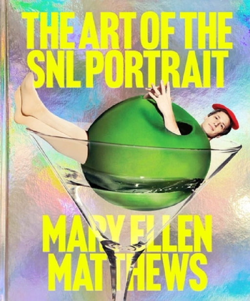 The Art of the Snl Portrait by Mary Ellen Matthews