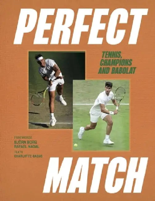 Perfect Match: Tennis, Champions and Babolat by Charlotte Gabas