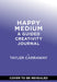 Happy Medium: A Guided Creativity Journal by Tayler Carraway