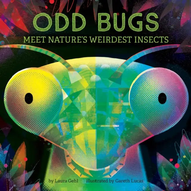 Odd Bugs (a Curious Crittters Board Book): Meet Nature's Weirdest Insects by Laura Gehl, Gareth Lucas