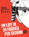 My Life in 24 Frames Per Second: A Manga Autobiography of a Japanese Animation Pioneer Rintarô by Rintaro, Rintaro, Montana Kane