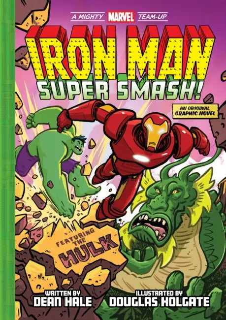 Iron Man: Super Smash! (a Mighty Marvel Team-Up): An Original Graphic Novel by Dean Hale, Douglas Holgate