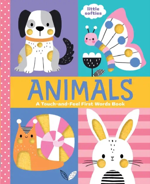 Animals: A Touch-And-Feel First Words Book: A Little Softies Board Book by Wendy Kendall