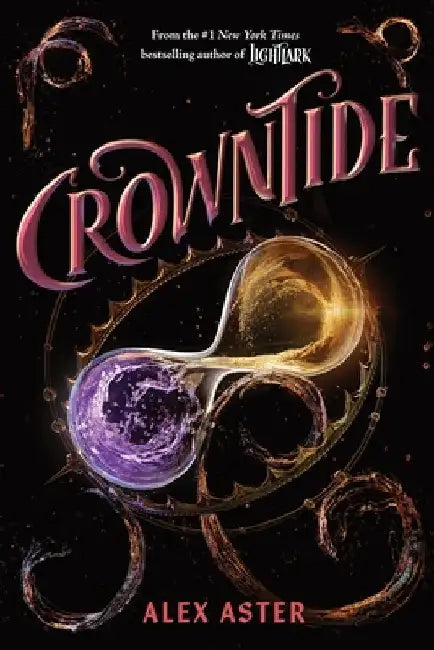 Crowntide (the Lightlark Saga Book 4) by Aster, Alex