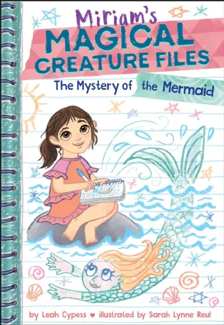 The Mystery of the Mermaid (Miriam's Magical Creature Files Book #3): A Chapter Book by Leah Cypess, Sarah Lynne Reul