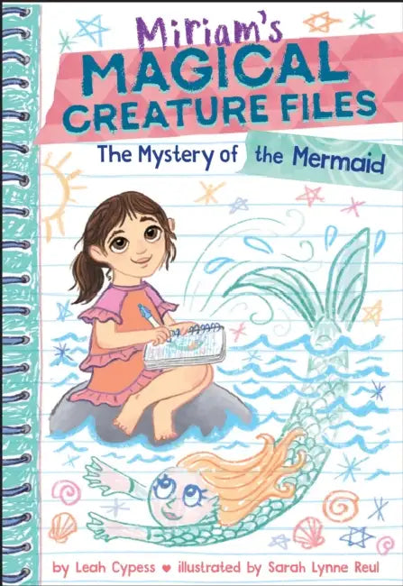The Mystery of the Mermaid (Miriam's Magical Creature Files Book #3): A Chapter Book by Leah Cypess, Sarah Lynne Reul