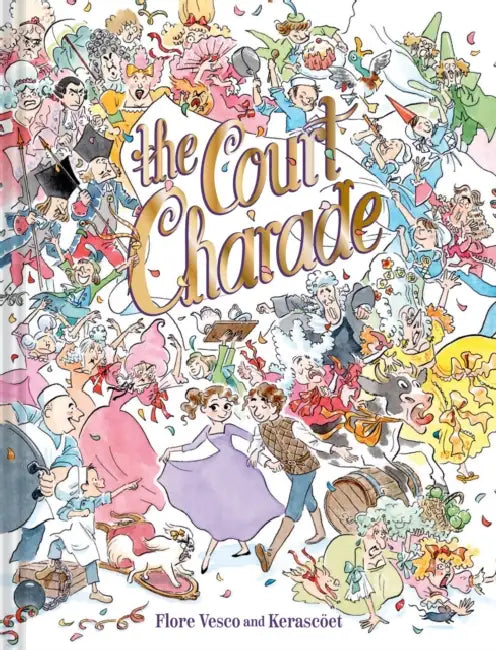 The Court Charade: A Graphic Novel by Flore Vesco, Kerascoët