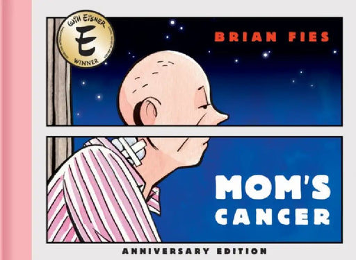 Mom's Cancer: Anniversary Edition by Brian Fies, Mk Czerwiec, Charles Kochman