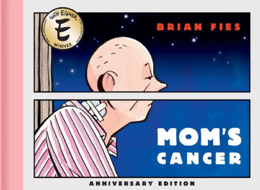 Mom's Cancer: Anniversary Edition by Brian Fies, Mk Czerwiec, Charles Kochman