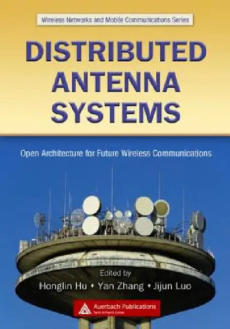 Distributed Antenna Systems: Open Architecture for Future Wireless Communications by Yan Zhang
