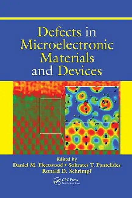 Defects in Microelectronic Materials and Devices by Daniel M. Fleetwood