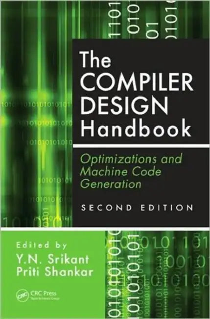 The Compiler Design Handbook: Optimizations and Machine Code Generation by Y. N. Srikant