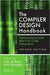 The Compiler Design Handbook: Optimizations and Machine Code Generation by Y. N. Srikant