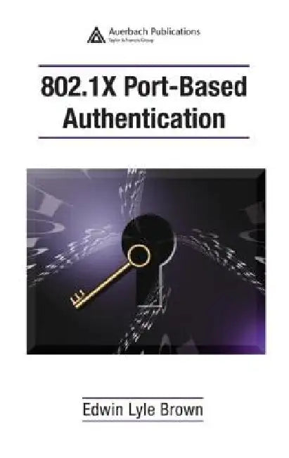 802.1X Port-Based Authentication by Edwin Lyle Brown