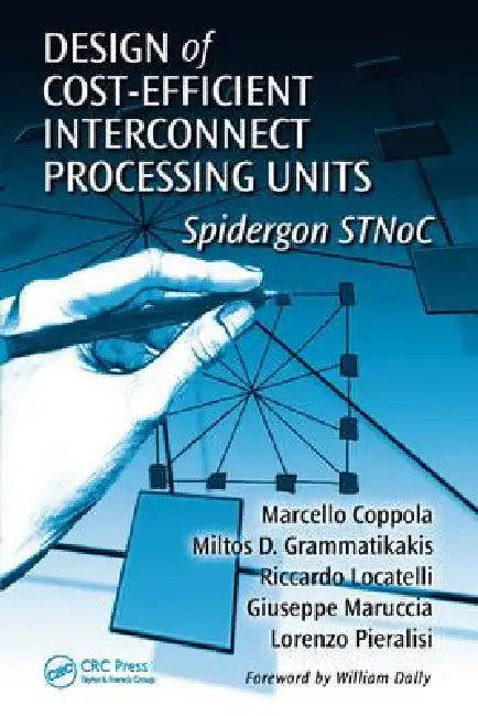 Design of Cost-Efficient Interconnect Processing Units: Spidergon Stnoc by Marcello Coppola