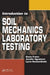 Introduction to Soil Mechanics Laboratory Testing by Dante Fratta