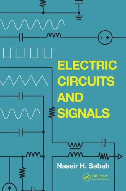 Electric Circuits and Signals by Nassir H. Sabah