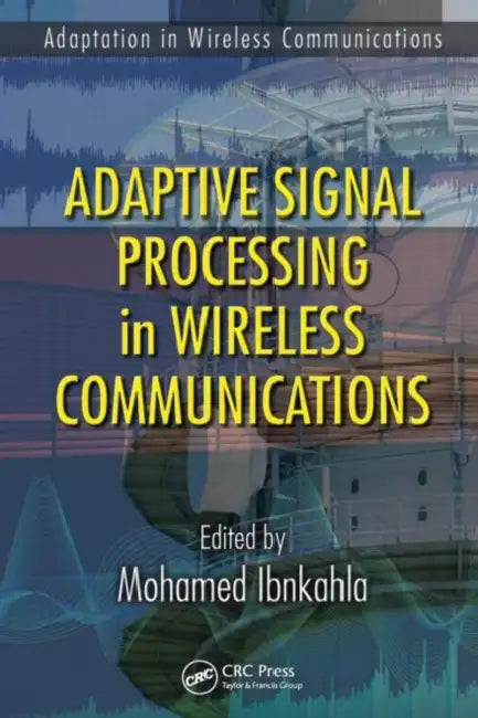 Adaptive Signal Processing in Wireless Communications by Mohamed Ibnkahla