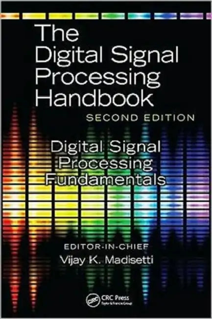 Digital Signal Processing Fundamentals by Vijay K. Madisetti