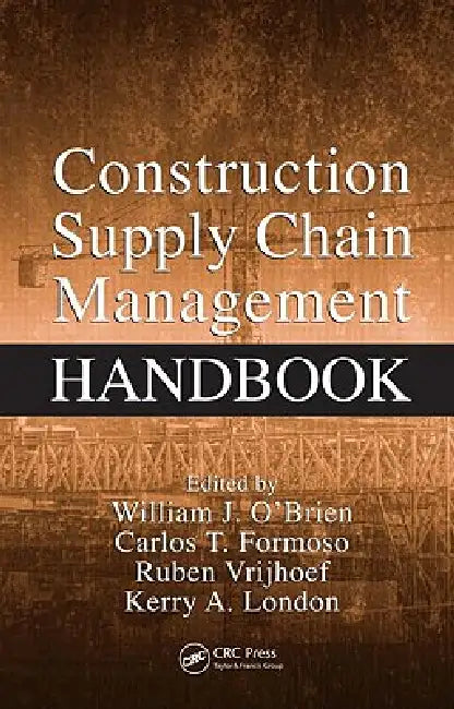 Construction Supply Chain Management Handbook by William J. O'Brien