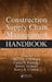 Construction Supply Chain Management Handbook by William J. O'Brien