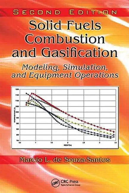 Solid Fuels Combustion and Gasification: Modeling, Simulation, and Equipment Operations by Marcio L de Souza-Santos