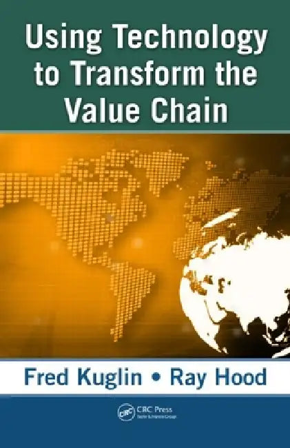 Using Technology To Transform The Value Chain by Fred Kuglin