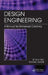 Design Engineering: A Manual for Enhanced Creativity by W. Ernst Eder