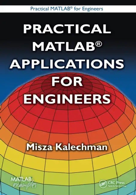 Practical MATLAB Applications for Engineers by Misza Kalechman
