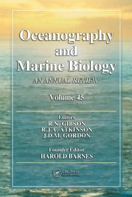 Oceanography and Marine Biology: An Annual Review. Volume 45 by R. N. Gibson, R. J. a. Atkinson, J. D. M. Gordon