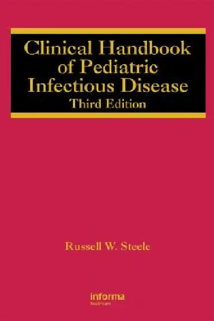 Clinical Handbook of Pediatric Infectious Disease by Russell W. Steele