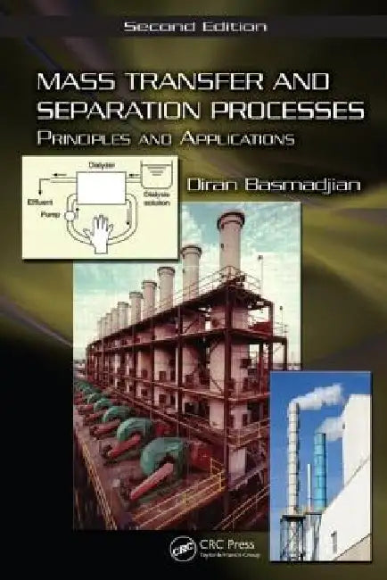 Mass Transfer and Separation Processes: Principles and Applications by Diran Basmadjian