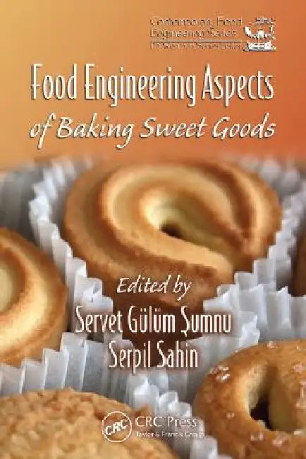 Food Engineering Aspects of Baking Sweet Goods by Servet Gulum Sumnu