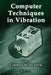 Computer Techniques in Vibration by Clarence W. De Silva