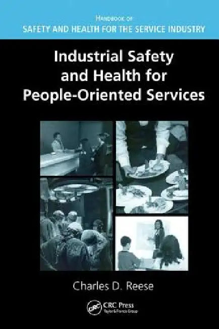 Industrial Safety and Health for People-Oriented Services by Charles D. Reese