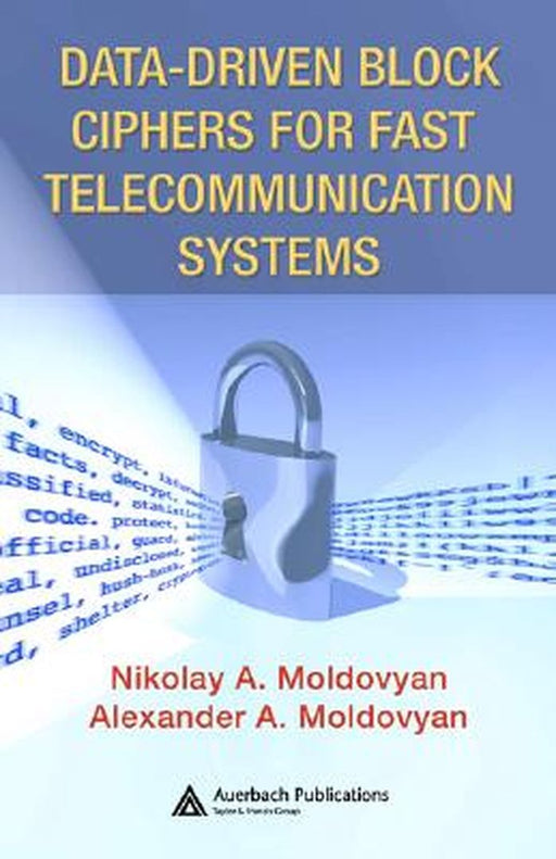 Datadriven Block Ciphers For Fast Telecommunication Systems by Nikolai Moldovyan, Alexander A. Moldovyan
