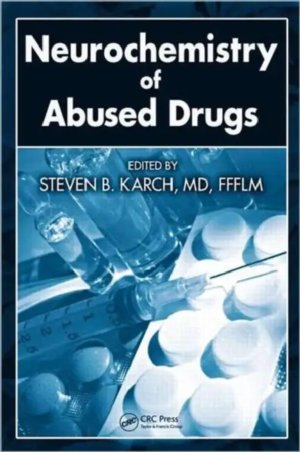 Neurochemistry of Abused Drugs by Steven B. Karch