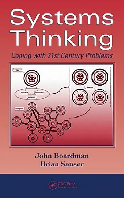 Systems Thinking: Coping with 21st Century Problems by John Boardman