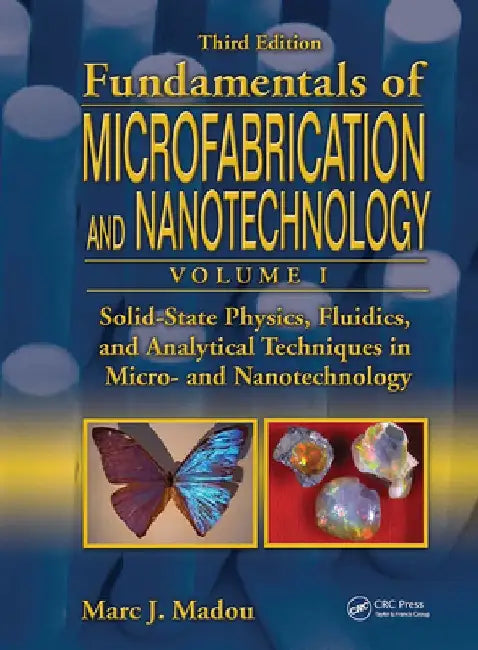 Solid-State Physics, Fluidics, and Analytical Techniques in Micro- And Nanotechnology by Marc J. Madou